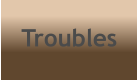 Troubles