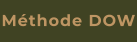 Méthode DOW