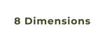 8 Dimensions