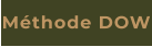 Méthode DOW